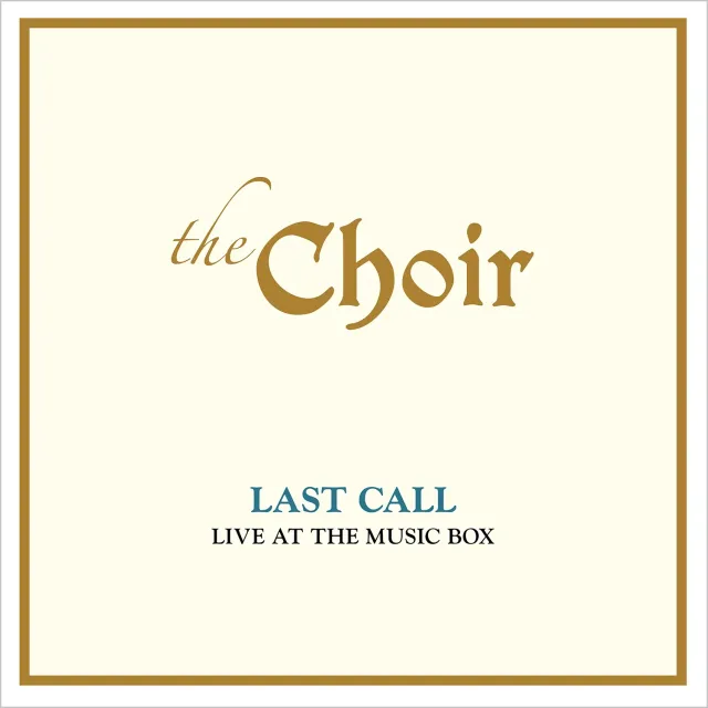 Omnivore Recordings The Choir Last Call CD live Cleveland