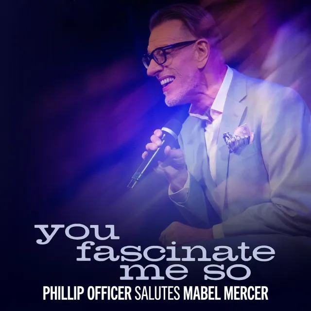 Center Stage Records Phillip Officer You Fascinate Me So album MP3 cabaret