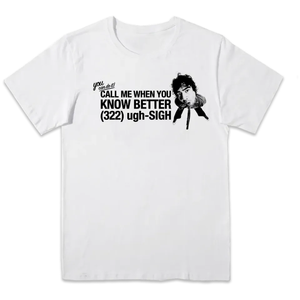 Call Me When You Know Better t-shirt coton S-XXXL