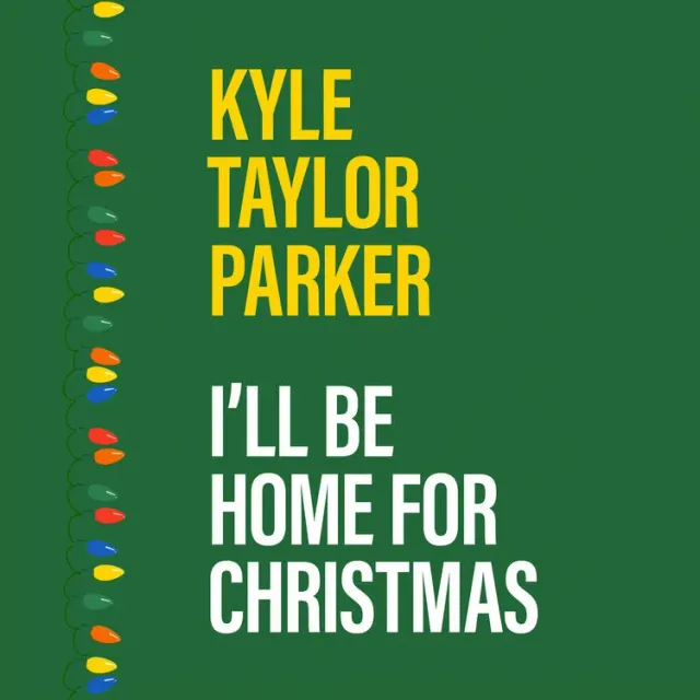 Center Stage Records Kyle Taylor Parker I'll Be Home MP3 single Noël